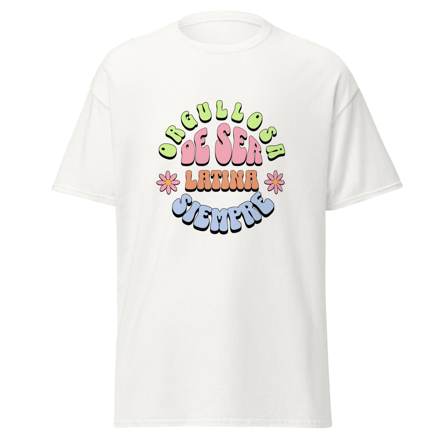 Retro groovy t-shirt design featuring "ORGULLOSA DE SER LATINA SIEMPRE" in curved bubble letters - lime green for "ORGULLOSA", soft pink for "DE SER", coral orange for "LATINA", and sky blue for "SIEMPRE", decorated with pink daisy flowers with yellow centers on both sides