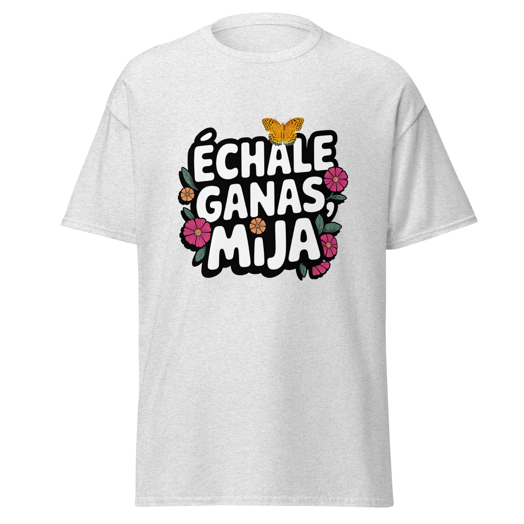 Échale Ganas Mija Shirt