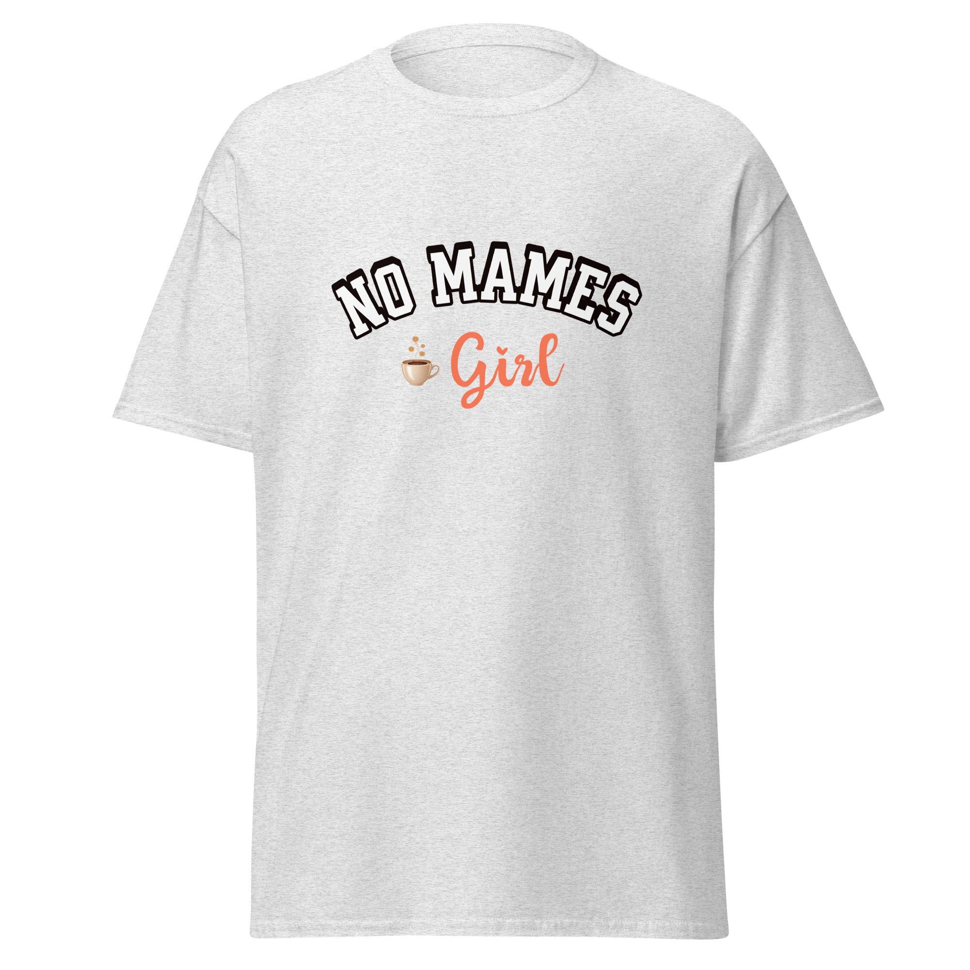 T-shirt design featuring "NO MAMES" in bold black outlined letters arched above "Girl" in coral pink script lettering, with a small coffee cup graphic with steam, all on a light gray background