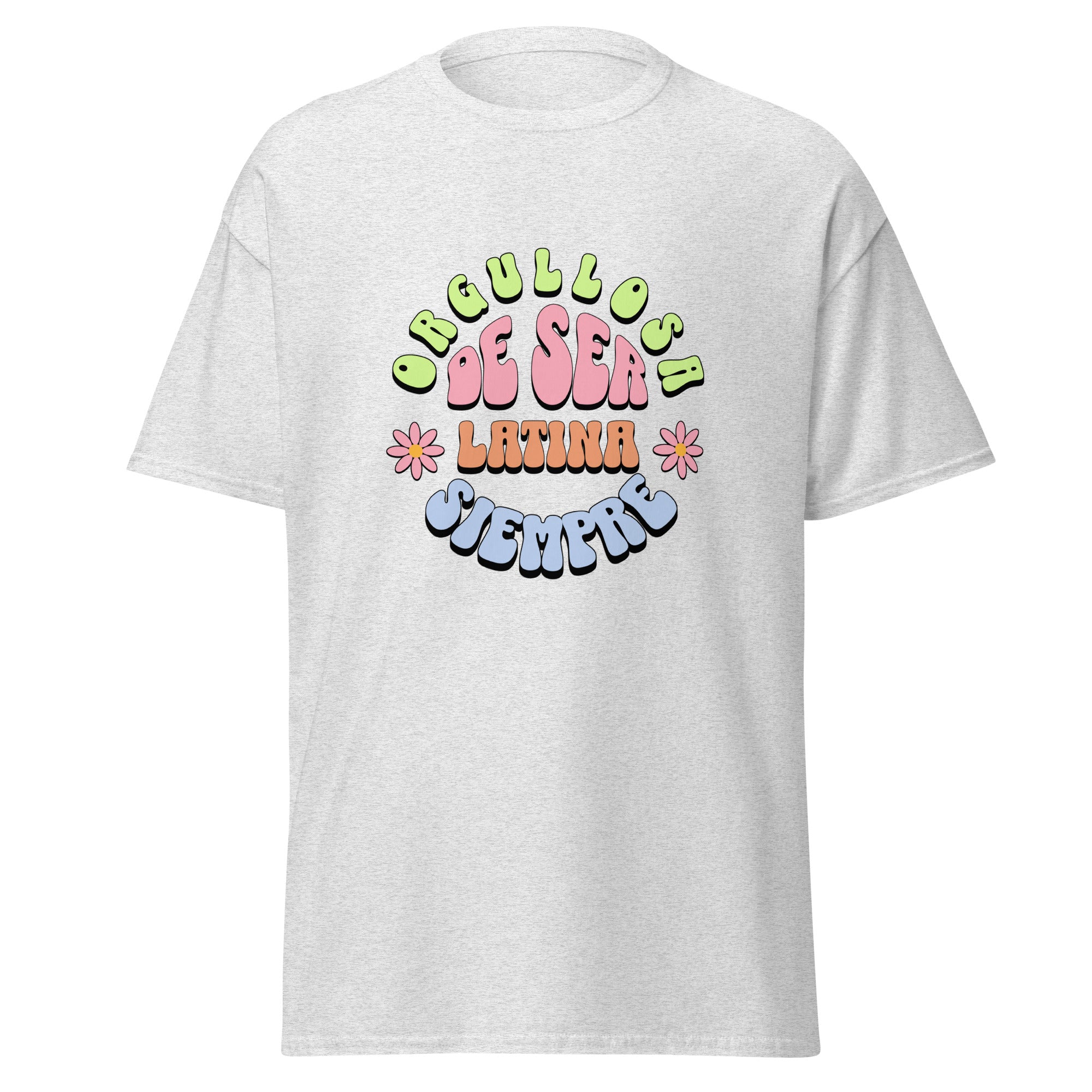 Retro groovy t-shirt design featuring "ORGULLOSA DE SER LATINA SIEMPRE" in curved bubble letters - lime green for "ORGULLOSA", soft pink for "DE SER", coral orange for "LATINA", and sky blue for "SIEMPRE", decorated with pink daisy flowers with yellow centers on both sides