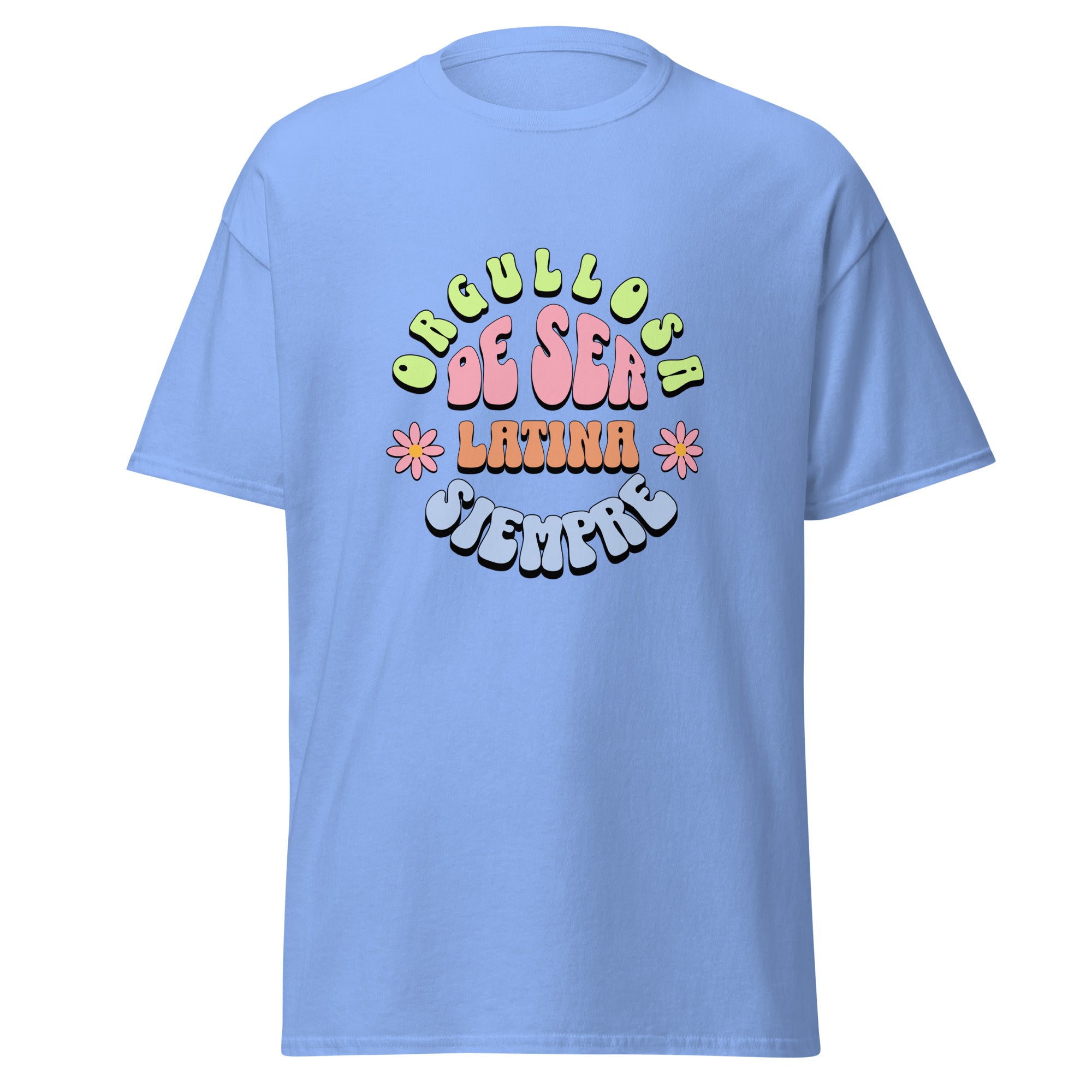 Retro groovy t-shirt design featuring "ORGULLOSA DE SER LATINA SIEMPRE" in curved bubble letters - lime green for "ORGULLOSA", soft pink for "DE SER", coral orange for "LATINA", and sky blue for "SIEMPRE", decorated with pink daisy flowers with yellow centers on both sides