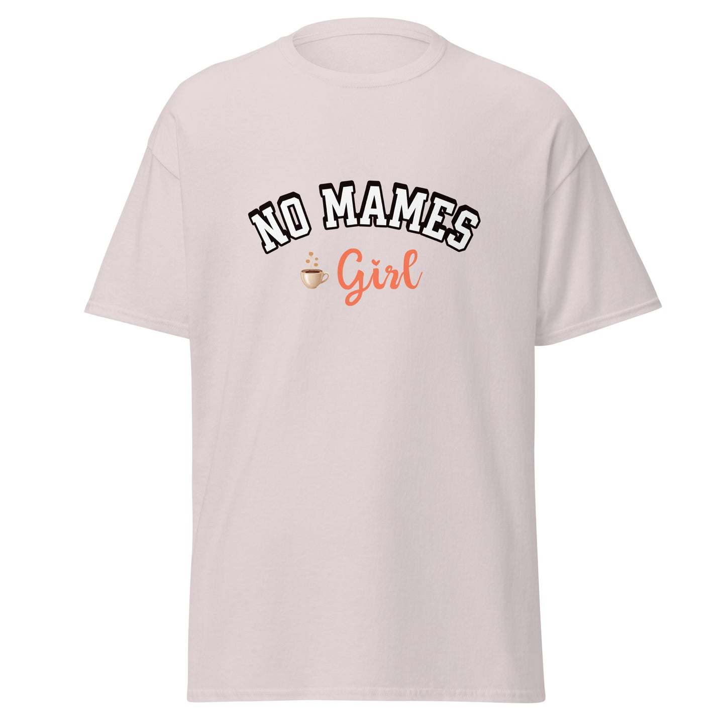 T-shirt design featuring "NO MAMES" in bold black outlined letters arched above "Girl" in coral pink script lettering, with a small coffee cup graphic with steam, all on a light gray background