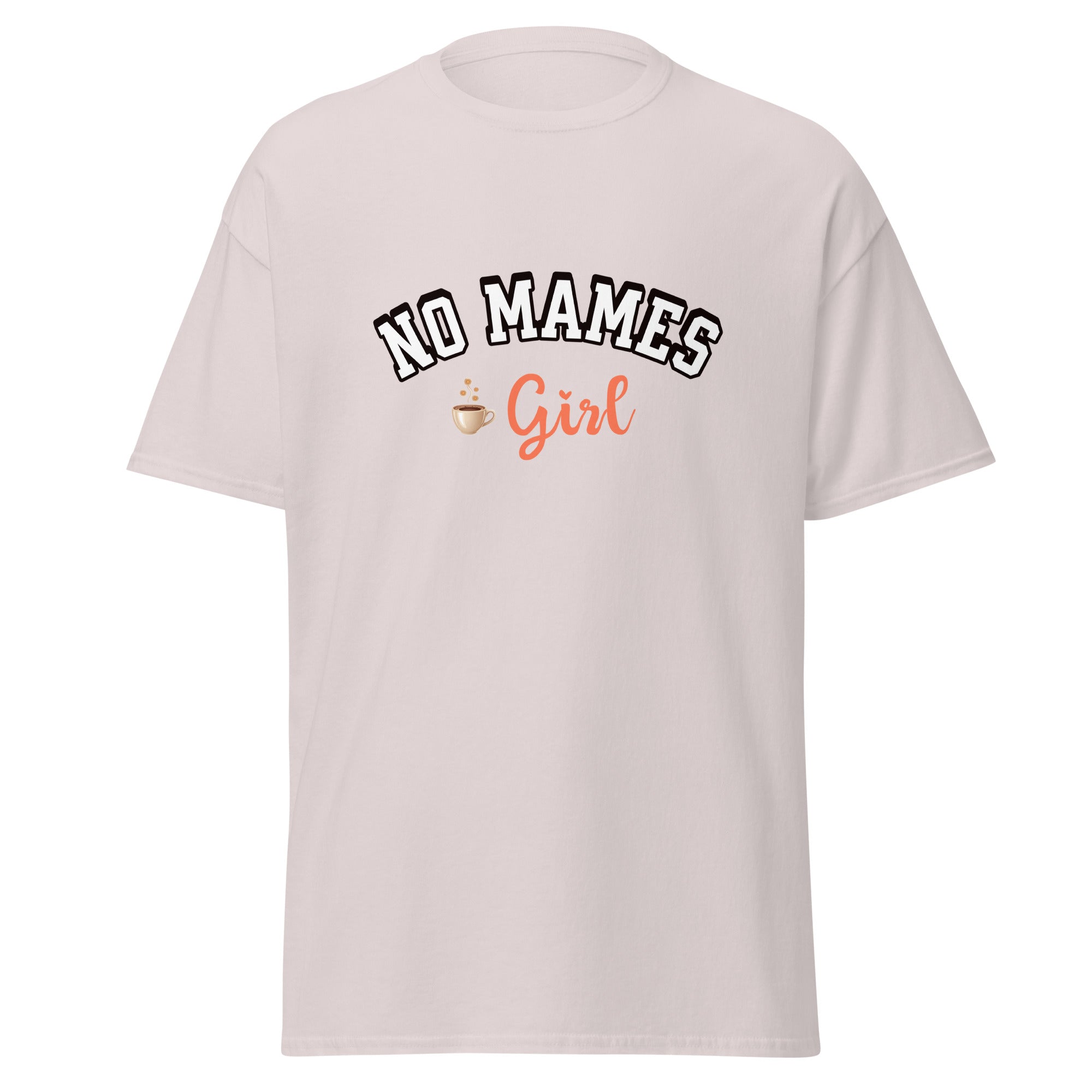 T-shirt design featuring "NO MAMES" in bold black outlined letters arched above "Girl" in coral pink script lettering, with a small coffee cup graphic with steam, all on a light gray background