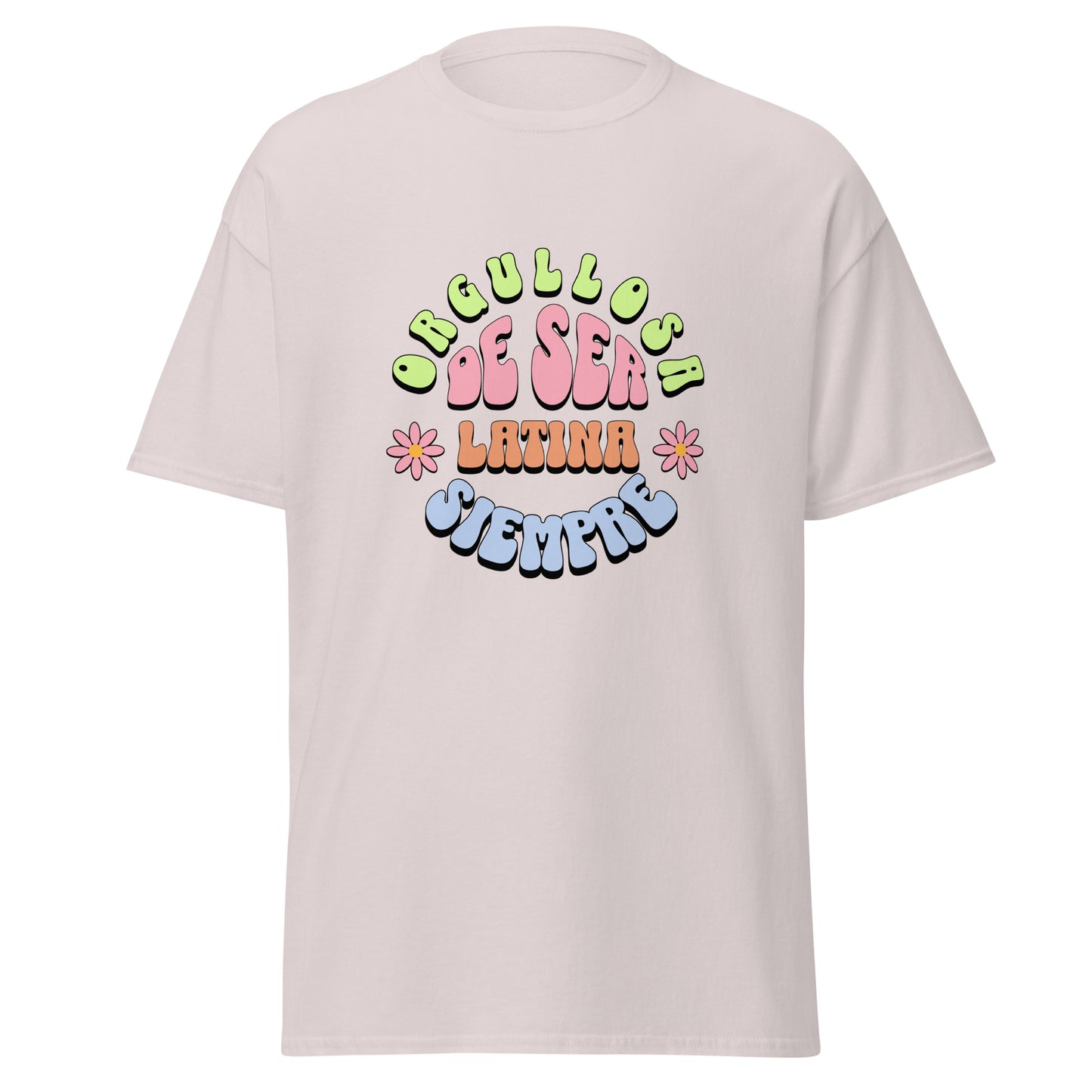 Retro groovy t-shirt design featuring "ORGULLOSA DE SER LATINA SIEMPRE" in curved bubble letters - lime green for "ORGULLOSA", soft pink for "DE SER", coral orange for "LATINA", and sky blue for "SIEMPRE", decorated with pink daisy flowers with yellow centers on both sides