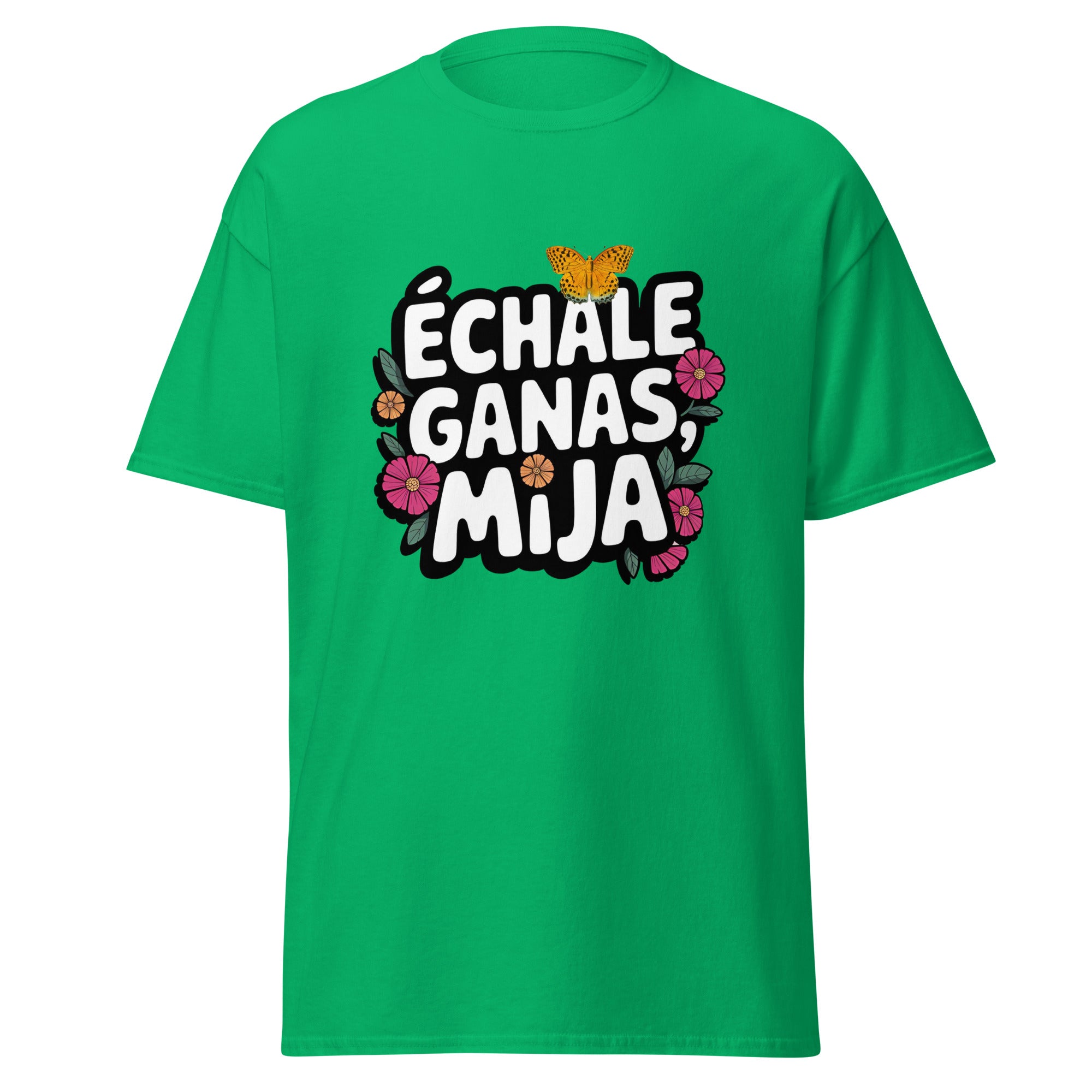 Échale Ganas Mija Shirt