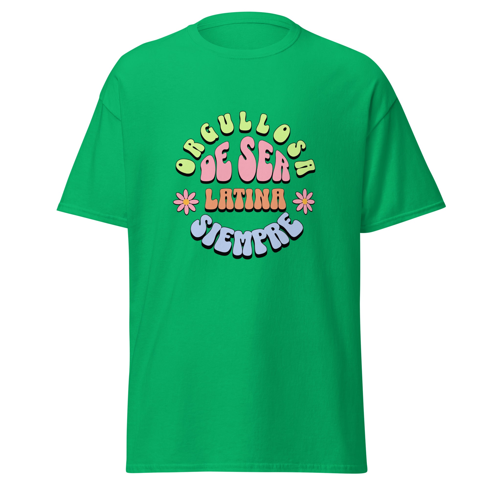 Retro groovy t-shirt design featuring "ORGULLOSA DE SER LATINA SIEMPRE" in curved bubble letters - lime green for "ORGULLOSA", soft pink for "DE SER", coral orange for "LATINA", and sky blue for "SIEMPRE", decorated with pink daisy flowers with yellow centers on both sides