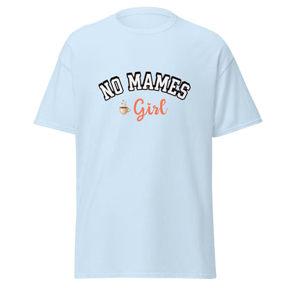 T-shirt design featuring "NO MAMES" in bold black outlined letters arched above "Girl" in coral pink script lettering, with a small coffee cup graphic with steam, all on a light gray background