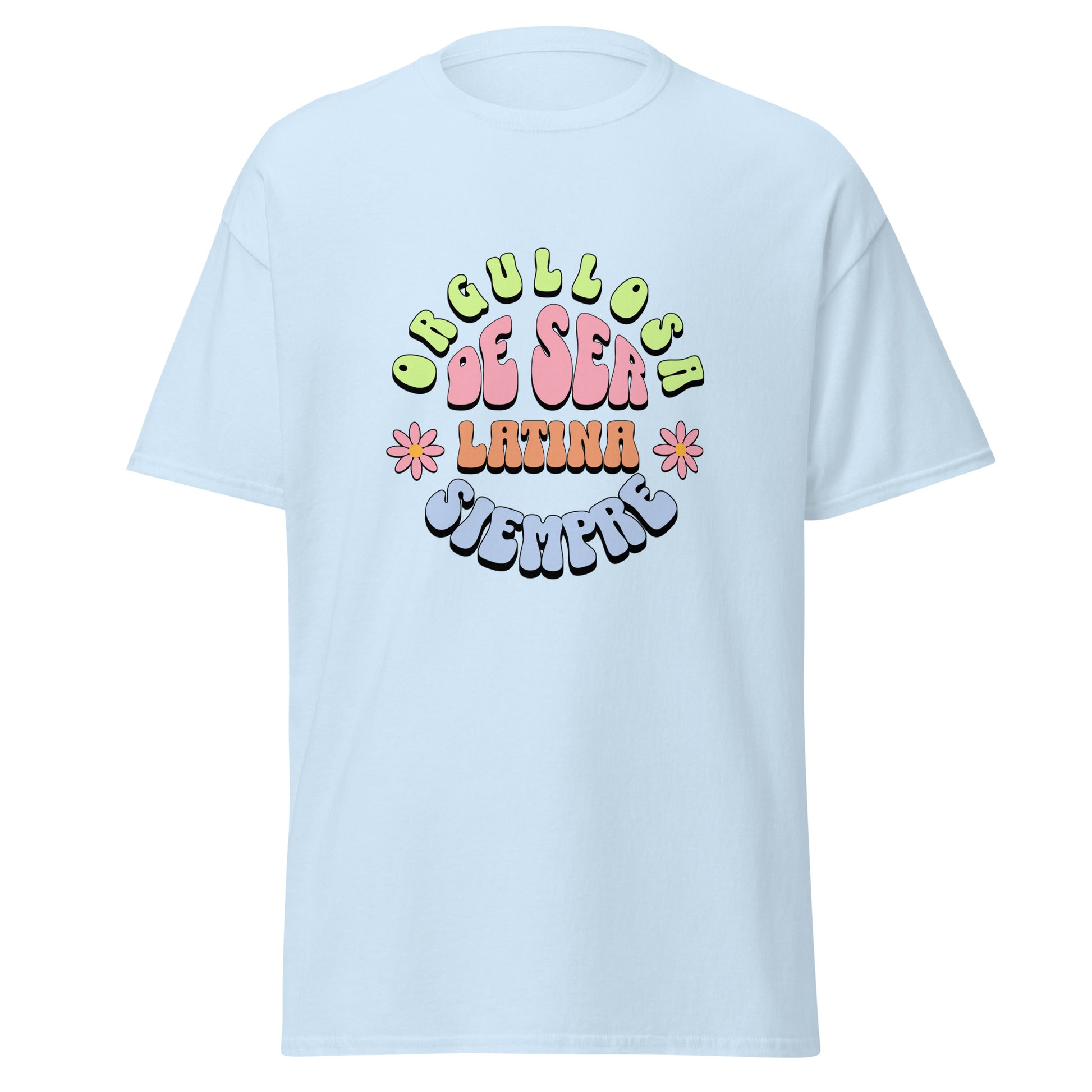 Retro groovy t-shirt design featuring "ORGULLOSA DE SER LATINA SIEMPRE" in curved bubble letters - lime green for "ORGULLOSA", soft pink for "DE SER", coral orange for "LATINA", and sky blue for "SIEMPRE", decorated with pink daisy flowers with yellow centers on both sides
