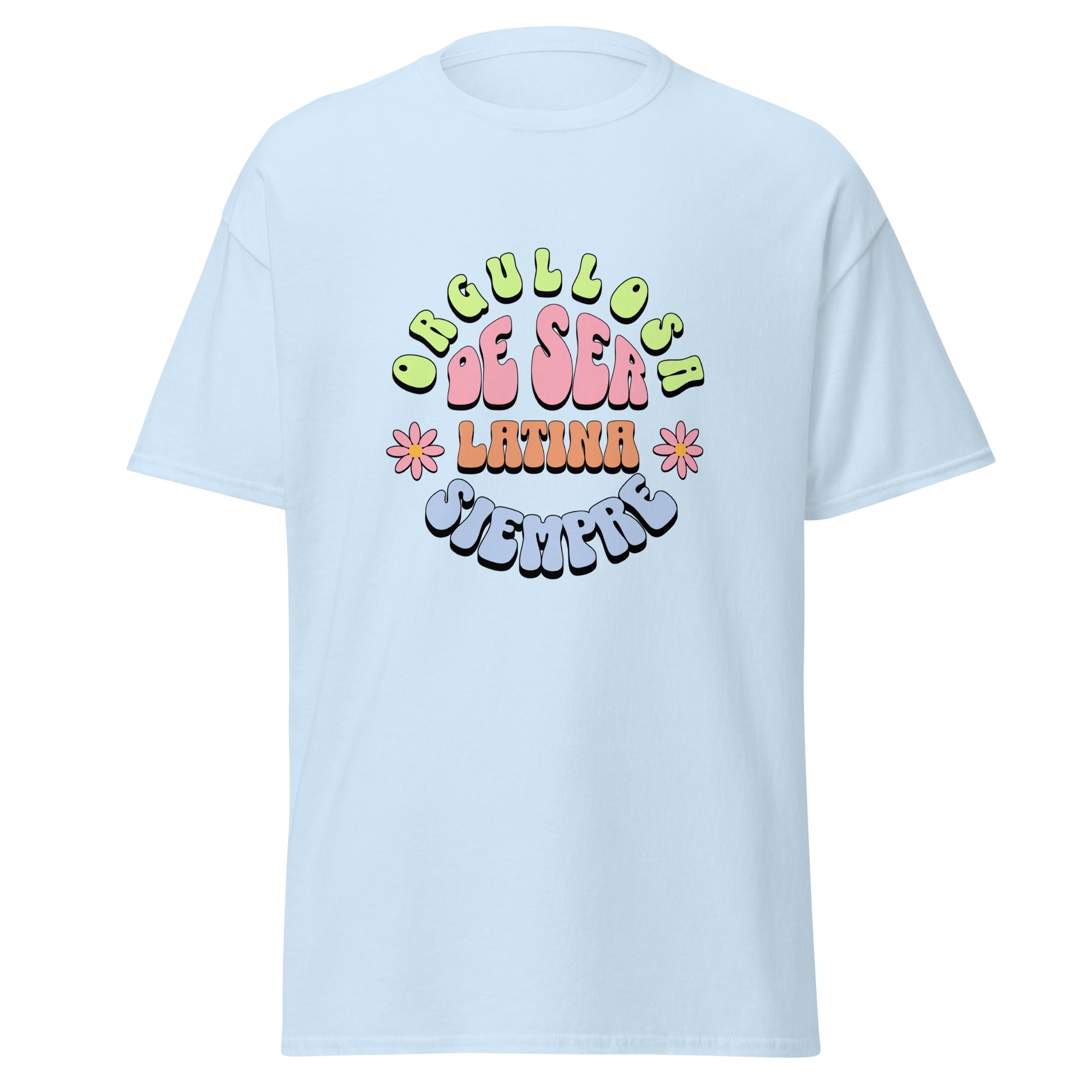 Retro groovy t-shirt design featuring "ORGULLOSA DE SER LATINA SIEMPRE" in curved bubble letters - lime green for "ORGULLOSA", soft pink for "DE SER", coral orange for "LATINA", and sky blue for "SIEMPRE", decorated with pink daisy flowers with yellow centers on both sides