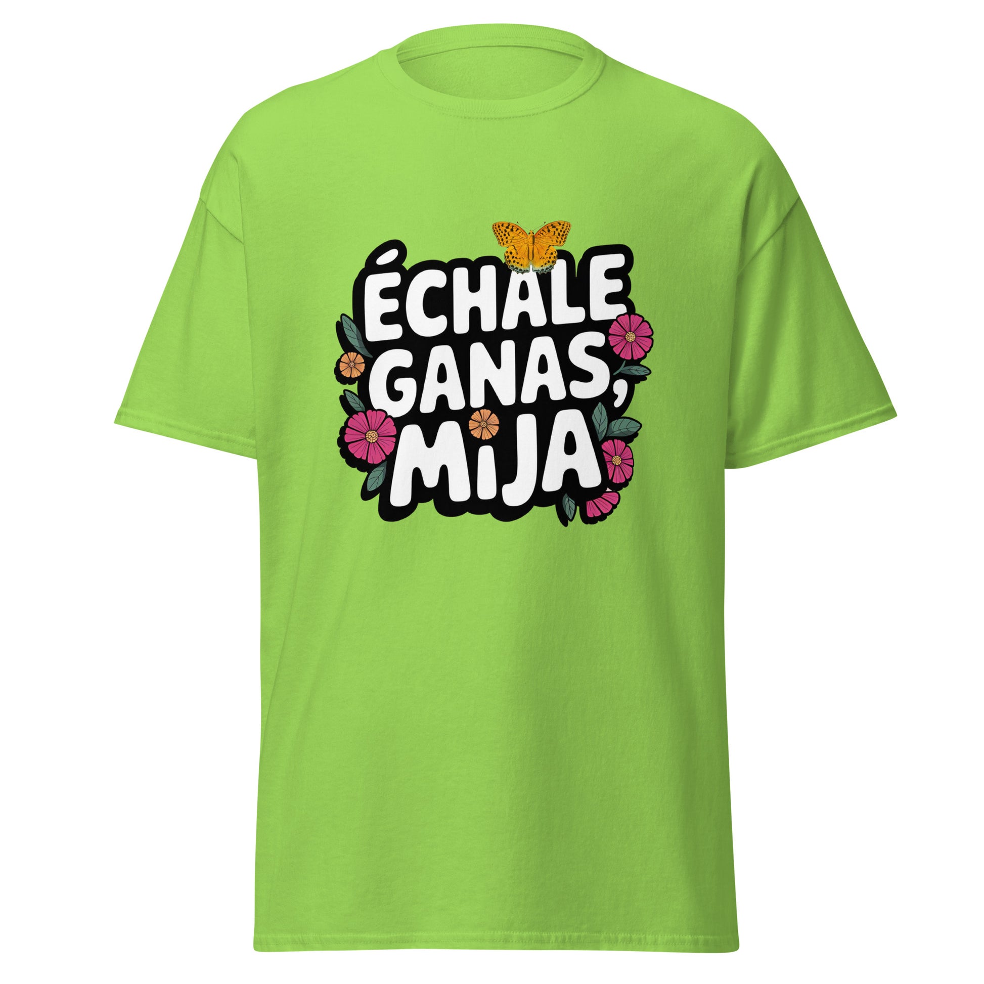 Échale Ganas Mija Shirt