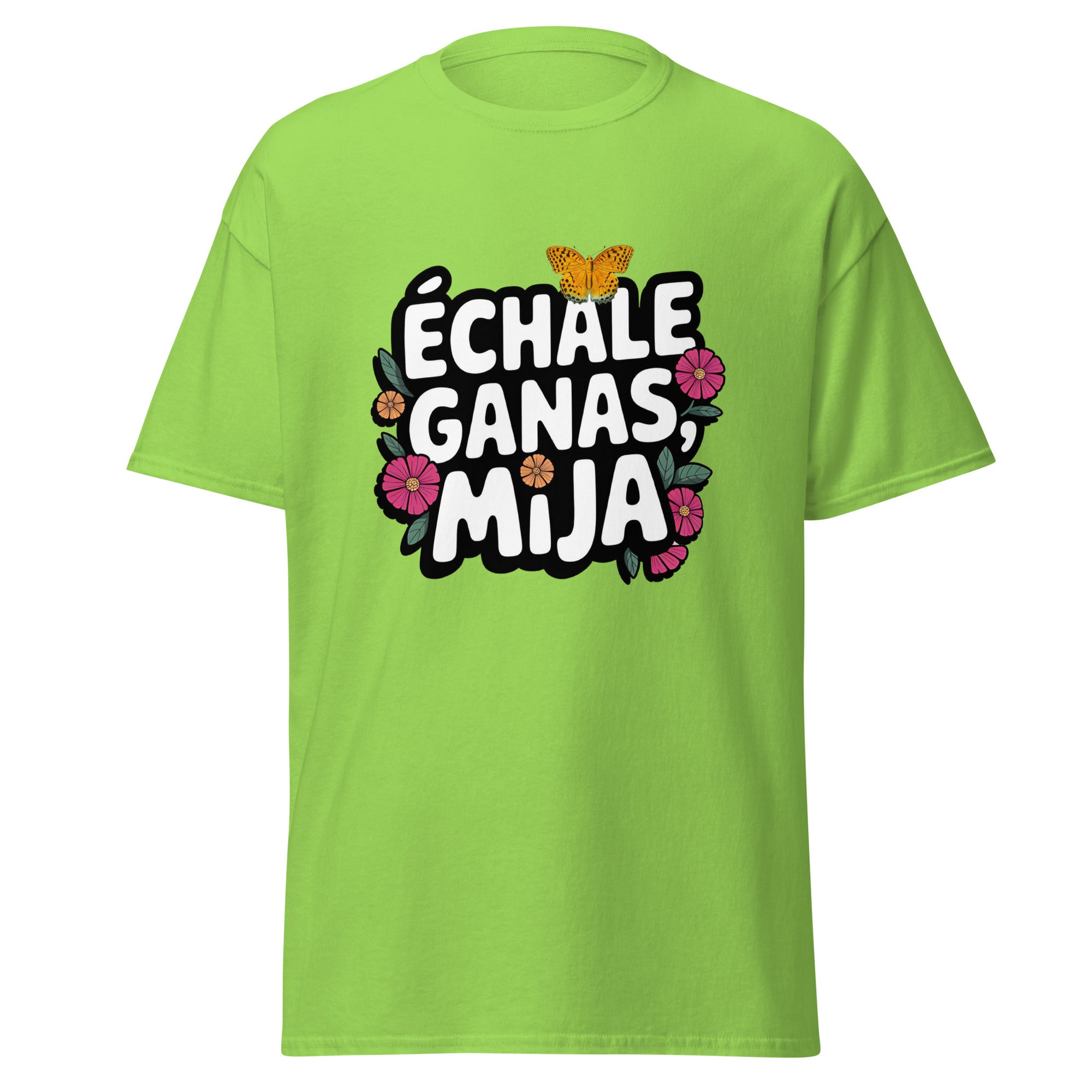 Échale Ganas Mija Shirt