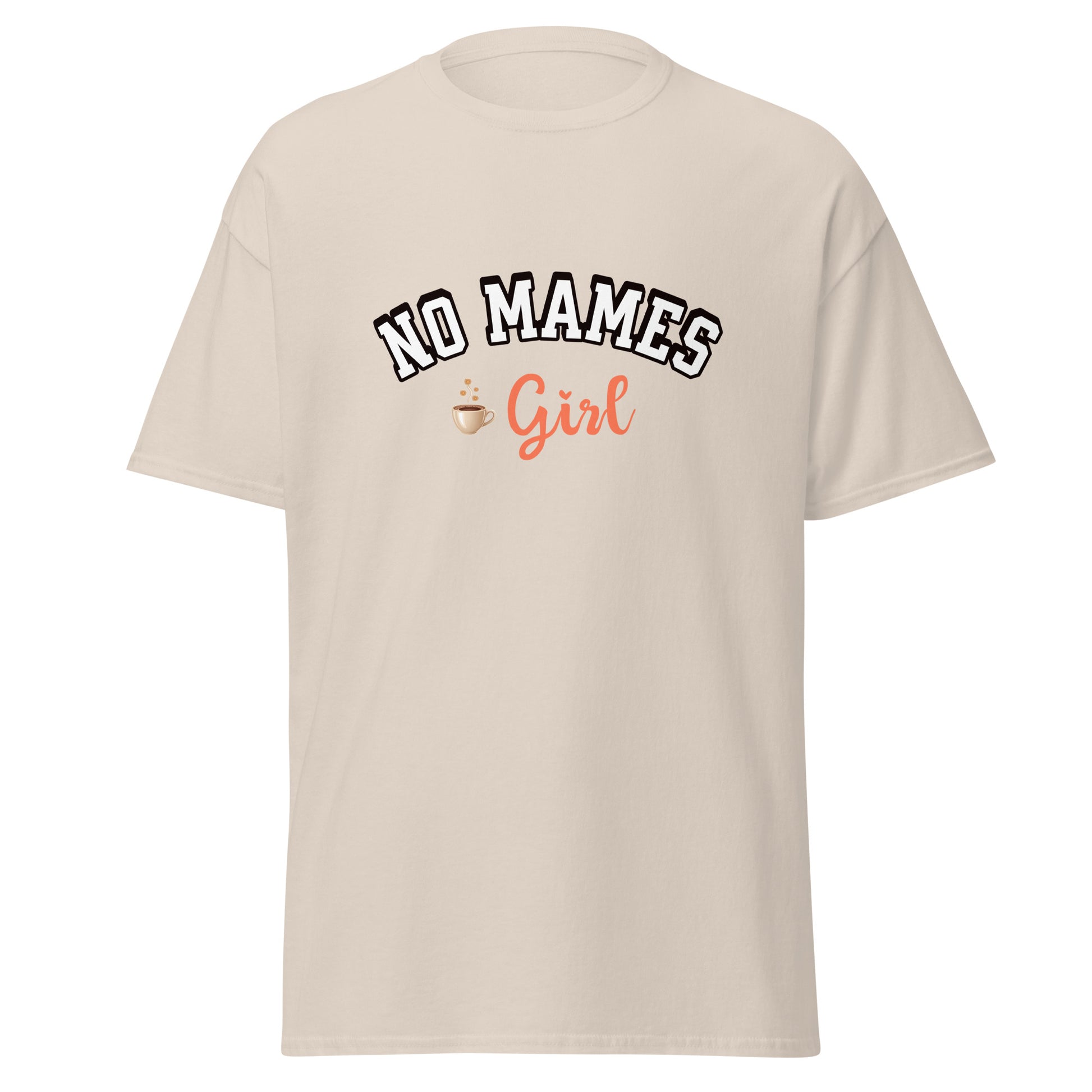 T-shirt design featuring "NO MAMES" in bold black outlined letters arched above "Girl" in coral pink script lettering, with a small coffee cup graphic with steam, all on a light gray background