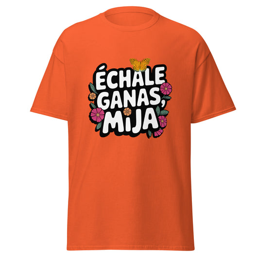 Échale Ganas Mija Shirt