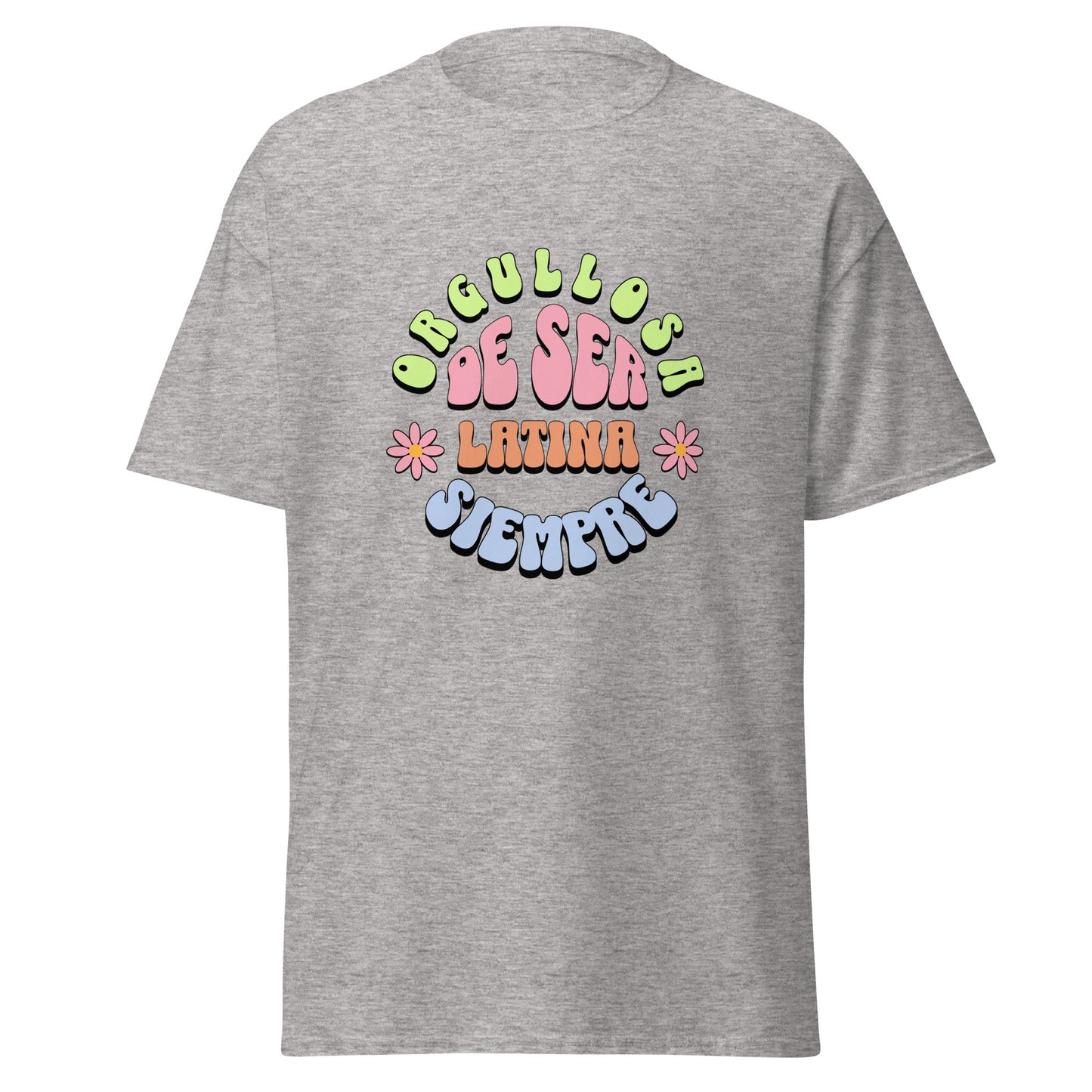Retro groovy t-shirt design featuring "ORGULLOSA DE SER LATINA SIEMPRE" in curved bubble letters - lime green for "ORGULLOSA", soft pink for "DE SER", coral orange for "LATINA", and sky blue for "SIEMPRE", decorated with pink daisy flowers with yellow centers on both sides