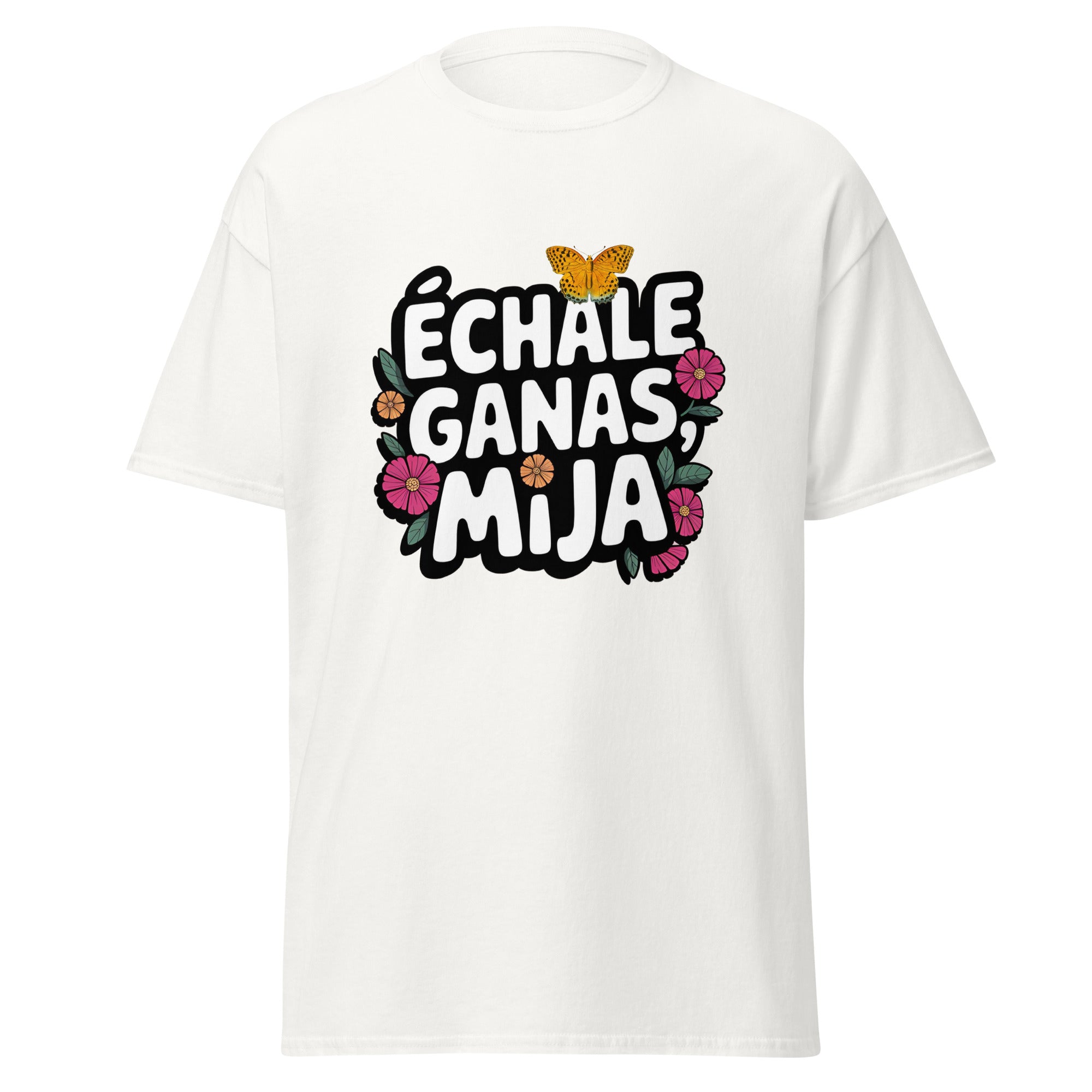 Échale Ganas Mija Shirt