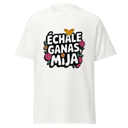 Échale Ganas Mija Shirt