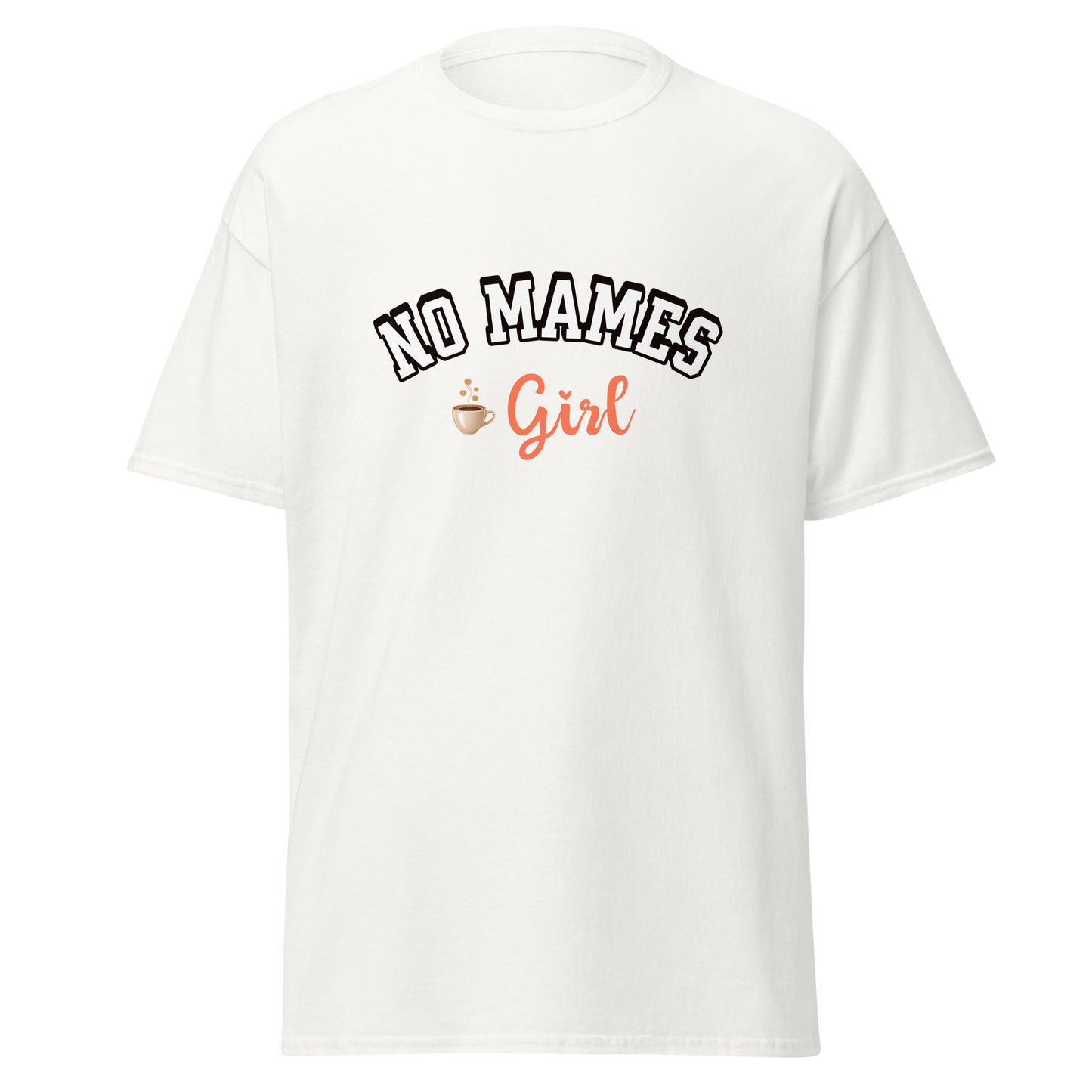 T-shirt design featuring "NO MAMES" in bold black outlined letters arched above "Girl" in coral pink script lettering, with a small coffee cup graphic with steam, all on a light gray background