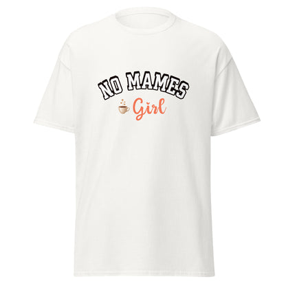 T-shirt design featuring "NO MAMES" in bold black outlined letters arched above "Girl" in coral pink script lettering, with a small coffee cup graphic with steam, all on a light gray background