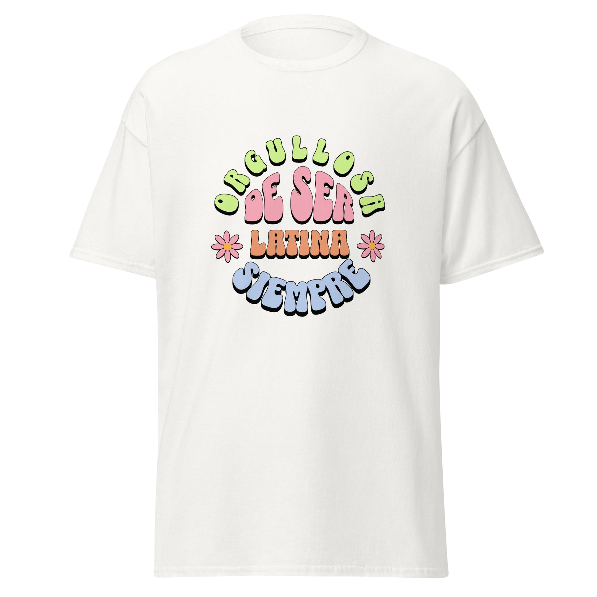 Retro groovy t-shirt design featuring "ORGULLOSA DE SER LATINA SIEMPRE" in curved bubble letters - lime green for "ORGULLOSA", soft pink for "DE SER", coral orange for "LATINA", and sky blue for "SIEMPRE", decorated with pink daisy flowers with yellow centers on both sides
