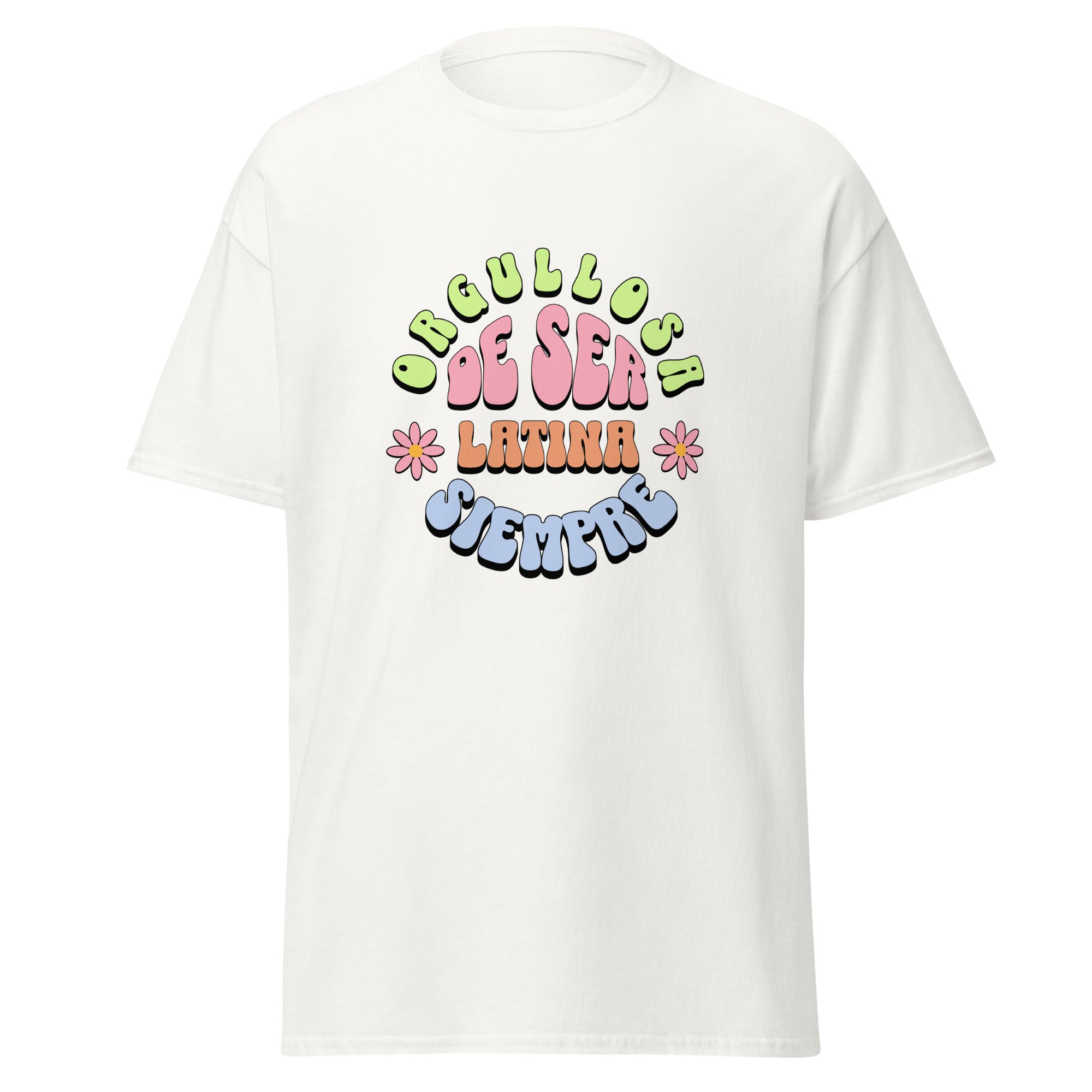 Retro groovy t-shirt design featuring "ORGULLOSA DE SER LATINA SIEMPRE" in curved bubble letters - lime green for "ORGULLOSA", soft pink for "DE SER", coral orange for "LATINA", and sky blue for "SIEMPRE", decorated with pink daisy flowers with yellow centers on both sides