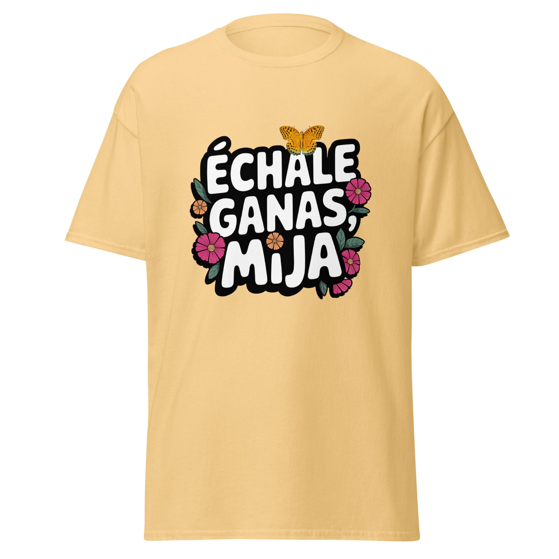 Échale Ganas Mija Shirt