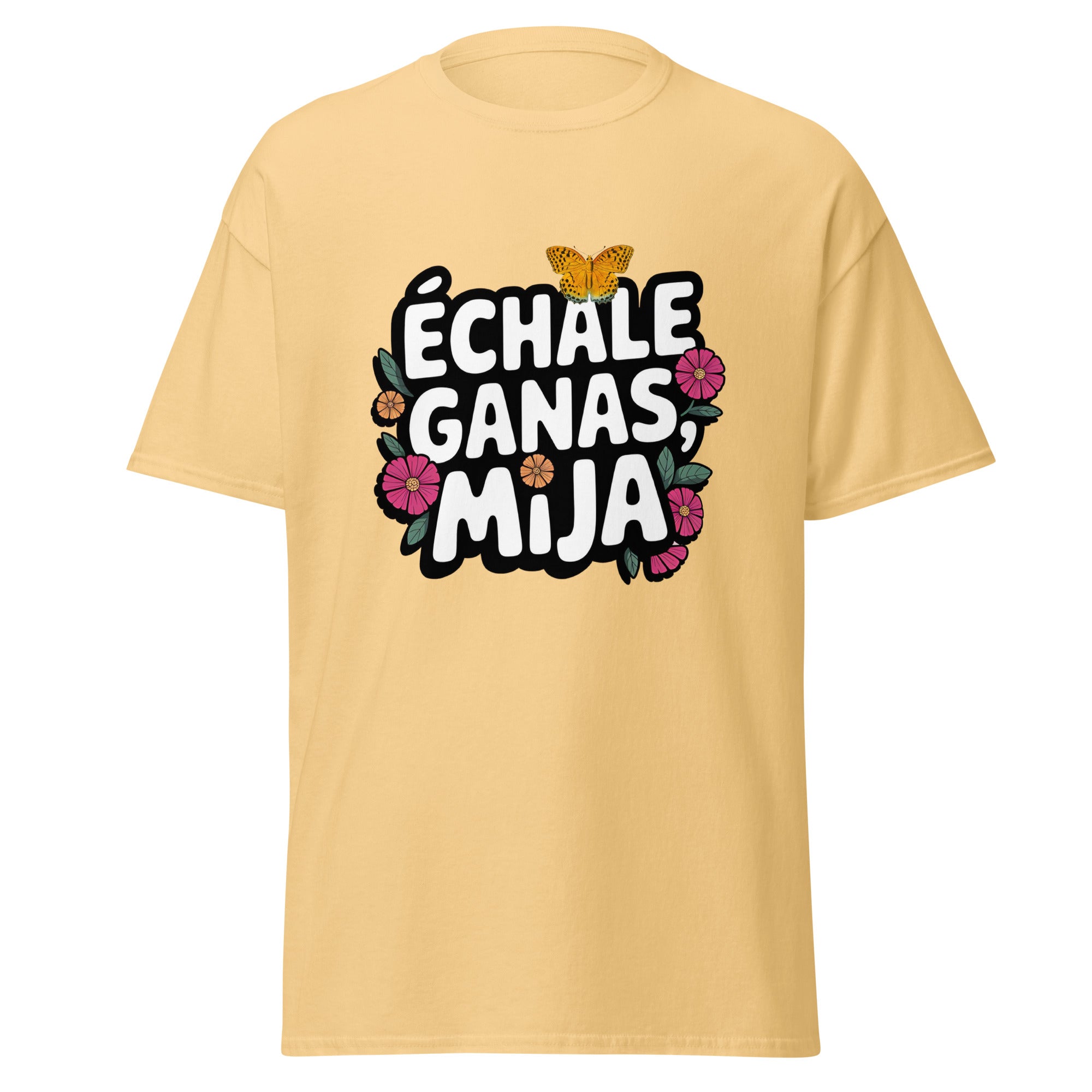 Échale Ganas Mija Shirt